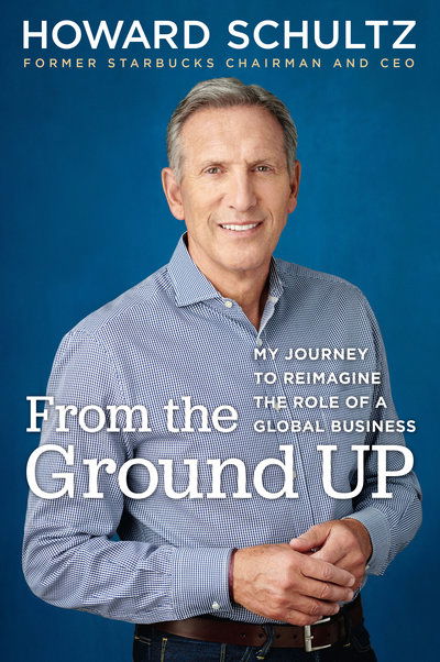 Cover for Schultz · From the Ground Up: My Journey to Reimagine the Role of a Global Business (Book)