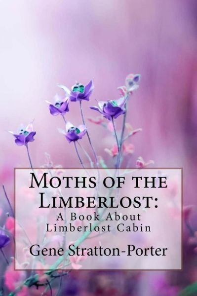 Cover for Gene Stratton-Porter · Moths of the Limberlost (Paperback Book) (2018)