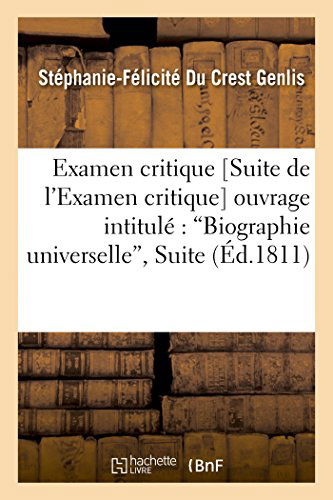 Examen Critique [suite De L'examen Critique] De L'ouvrage Intitulé - Genlis-s-f - Książki - HACHETTE LIVRE-BNF - 9782013438841 - 1 września 2014