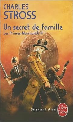 Cover for Charles Stross · Un Secret De Famille: Les Princes-marchands, 2 = the Hidden Family (Le Livre De Poche) (French Edition) (Paperback Book) [French edition] (2011)