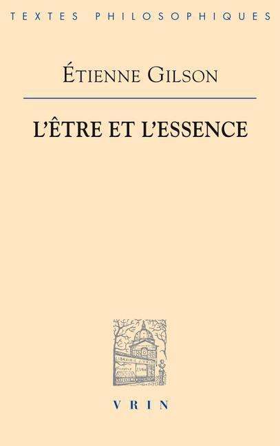 Etienne Gilson: L'etre et L'essence (Bibliotheque Des Textes Philosophiques) (French Edition) - Etienne Gilson - Books - Vrin - 9782711602841 - October 1, 1994