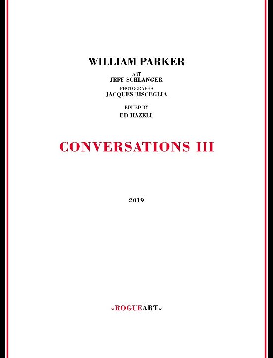 Conversations Iii - William Parker - Boeken - ROGUEART - 9782953150841 - 13 september 2019