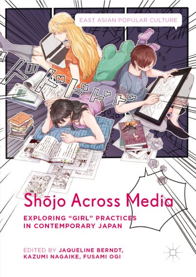 Cover for Shojo Across Media: Exploring &quot;Girl&quot; Practices in Contemporary Japan - East Asian Popular Culture (Hardcover Book) [2019 edition] (2019)