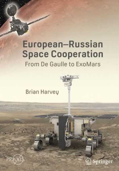 Cover for Brian Harvey · European-Russian Space Cooperation: From de Gaulle to ExoMars - Springer Praxis Books (Paperback Book) [1st ed. 2021 edition] (2021)