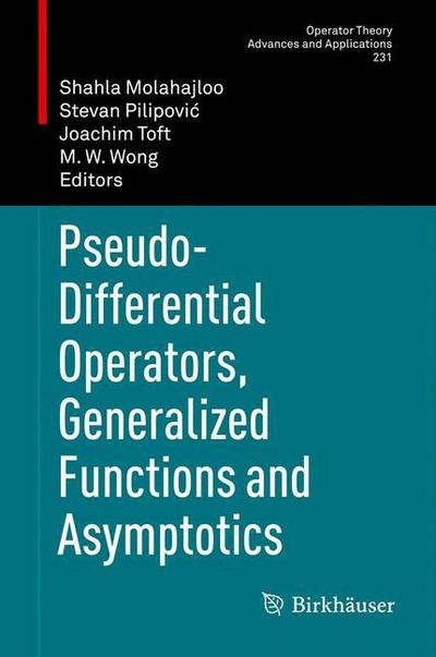 Cover for Shahla Molahajloo · Pseudo-Differential Operators, Generalized Functions and Asymptotics - Operator Theory: Advances and Applications (Inbunden Bok) [2013 edition] (2013)