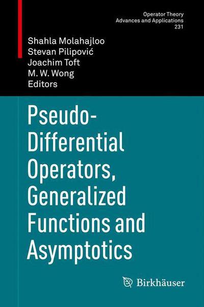 Pseudo-Differential Operators, Generalized Functions and Asymptotics - Operator Theory: Advances and Applications - Shahla Molahajloo - Books - Springer Basel - 9783034805841 - March 6, 2013