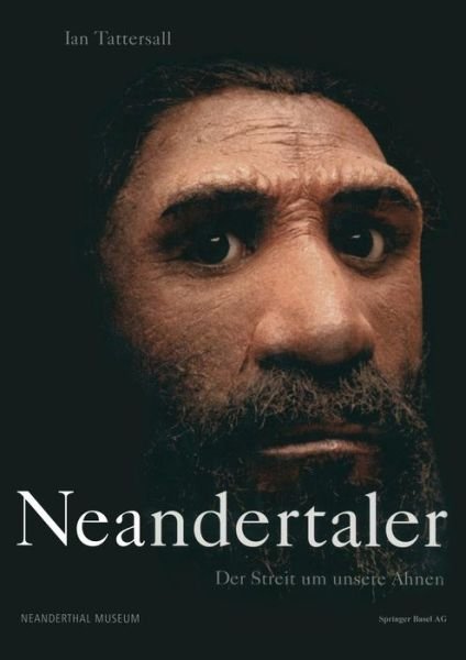 Cover for Ian Tattersall · Neandertaler: Der Streit Um Unsere Ahnen (Paperback Book) [Softcover Reprint of the Original 1st 1999 edition] (2014)