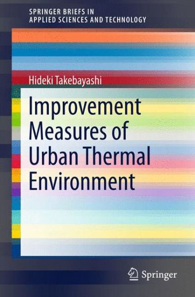 Cover for Hideki Takebayashi · Improvement Measures of Urban Thermal Environment - SpringerBriefs in Applied Sciences and Technology (Paperback Book) [2015 edition] (2015)