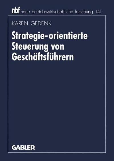 Cover for Karen Gedenk · Strategie-Orientierte Steuerung Von Geschaftsfuhrern - Neue Betriebswirtschaftliche Forschung (Nbf) (Paperback Book) [1994 edition] (1994)