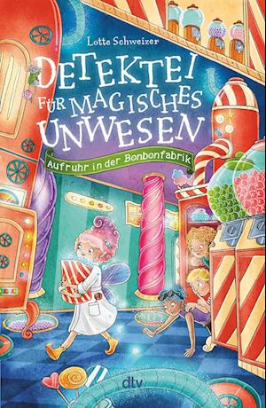 Cover for Lotte Schweizer · Detektei für magisches Unwesen – Aufruhr in der Bonbonfabrik (Book) (2024)