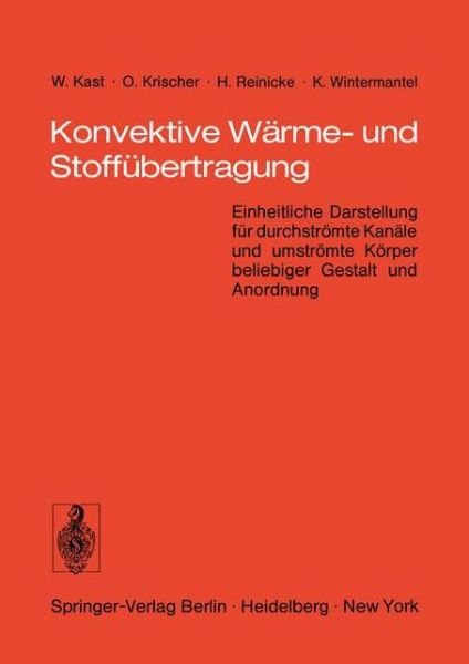 Cover for W Kast · Konvektive Warme- Und Stoffubertragung: Einheitliche Darstellung Fur Durchstromte Kanale Und Umstromte Korper Beliebiger Gestalt Und Anordnung (Paperback Book) [German edition] (1974)