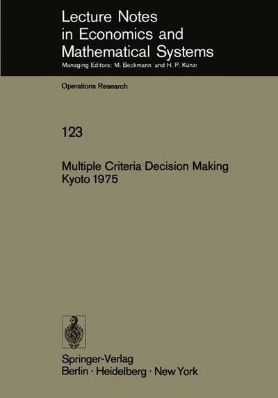 Cover for M Zeleny · Multiple Criteria Decision Making Kyoto 1975 - Lecture Notes in Economics and Mathematical Systems (Taschenbuch) [Softcover reprint of the original 1st ed. 1976 edition] (1976)