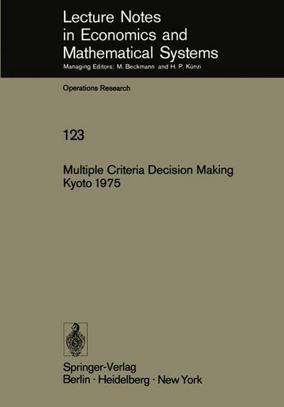Multiple Criteria Decision Making Kyoto 1975 - Lecture Notes in Economics and Mathematical Systems - M Zeleny - Books - Springer-Verlag Berlin and Heidelberg Gm - 9783540076841 - April 1, 1976
