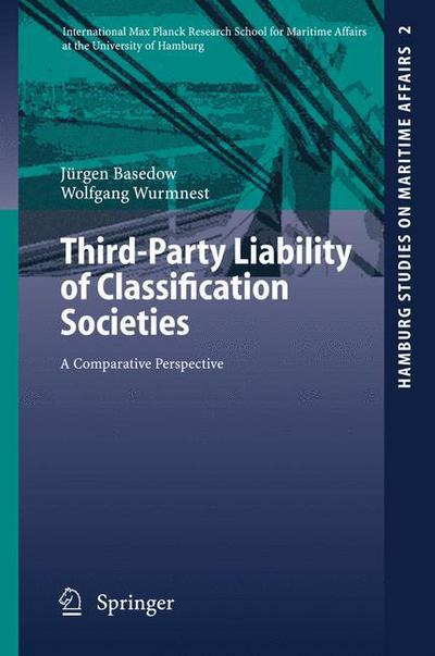 Cover for Jurgen Basedow · Third-Party Liability of Classification Societies: A Comparative Perspective - Hamburg Studies on Maritime Affairs (Paperback Book) [2005 edition] (2005)