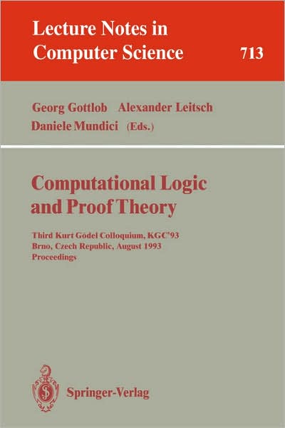 Cover for Georg Gottlob · Computational Logic and Proof Theory: Third Kurt Goedel Colloquium, KGC'93, Brno, Czech Republic, August 24-27, 1993. Proceedings - Lecture Notes in Computer Science (Paperback Book) [1993 edition] (1993)