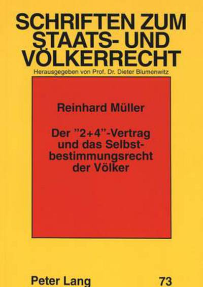 Cover for Reinhard Muller · Der -2+4--Vertrag Und Das Selbstbestimmungsrecht Der Voelker - Schriften Zum Staats- Und Volkerrecht, (Paperback Book) (1997)