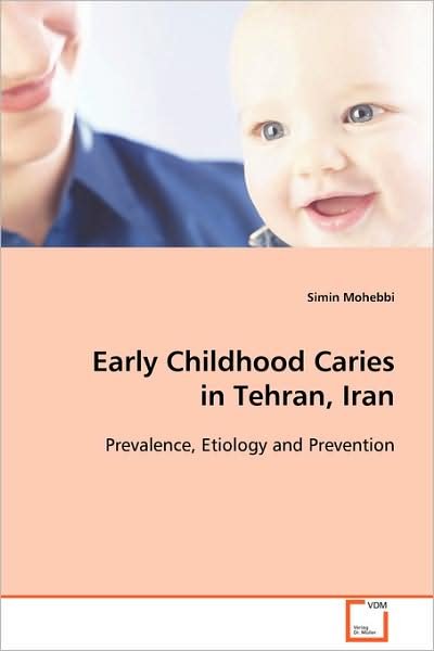 Cover for Simin Mohebbi · Early Childhood Caries in Tehran, Iran: Prevalence, Etiology and Prevention (Taschenbuch) (2008)