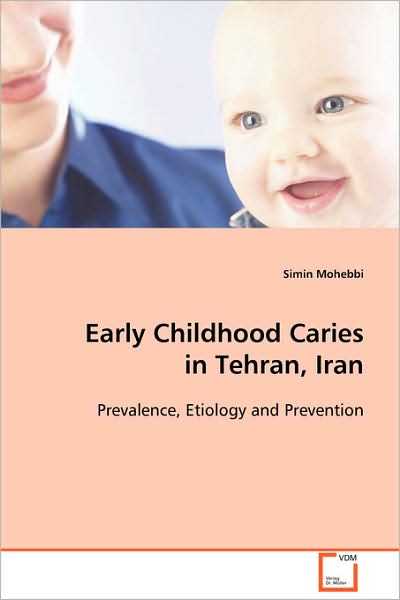 Cover for Simin Mohebbi · Early Childhood Caries in Tehran, Iran: Prevalence, Etiology and Prevention (Pocketbok) (2008)