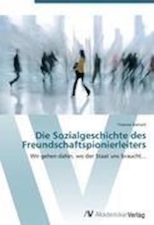 Cover for Bartsch · Die Sozialgeschichte des Freund (Book) (2012)