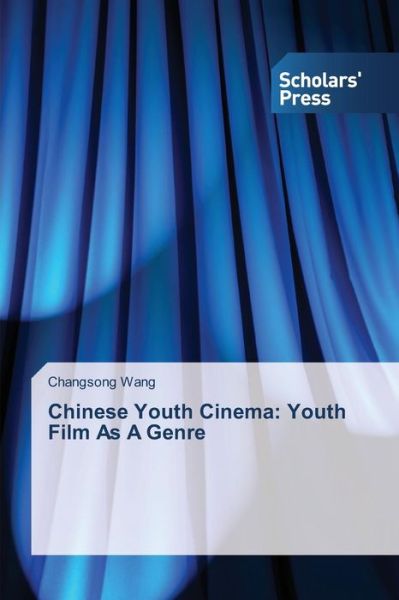 Cover for Wang Changsong · Chinese Youth Cinema: Youth Film As a Genre (Paperback Book) (2015)