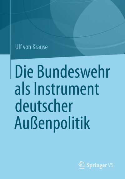 Cover for Ulf Krause · Die Bundeswehr ALS Instrument Deutscher Aussenpolitik (Paperback Book) [2013 edition] (2012)