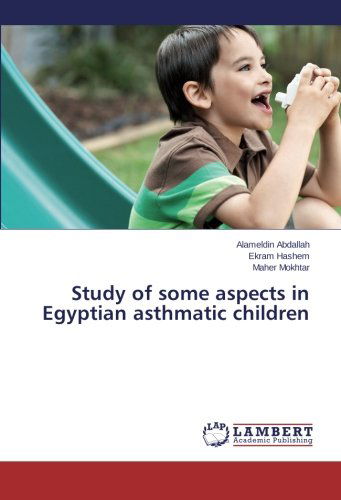Cover for Maher Mokhtar · Study of Some  Aspects in Egyptian Asthmatic Children (Paperback Book) (2014)