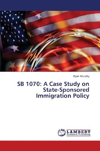 Cover for Ryan Murphy · Sb 1070: a Case Study on State-sponsored Immigration Policy (Pocketbok) (2013)