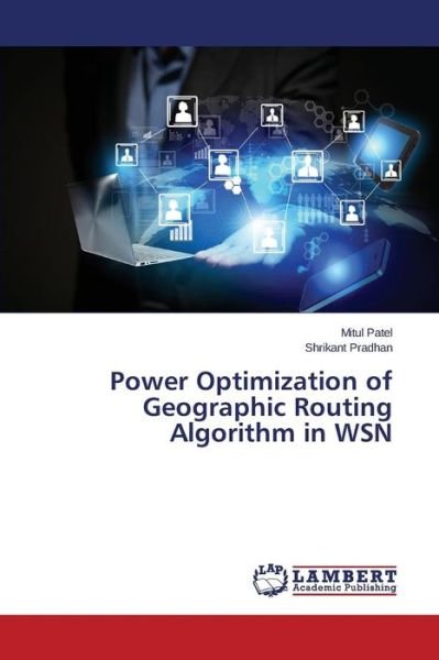 Power Optimization of Geographic Routing Algorithm in Wsn - Shrikant Pradhan - Books - LAP LAMBERT Academic Publishing - 9783659608841 - September 19, 2014
