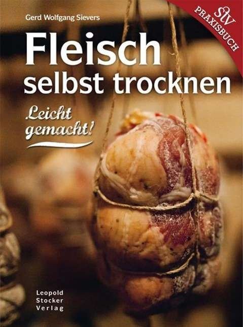 Cover for Sievers · Fleisch selbst trocknen (Bok)
