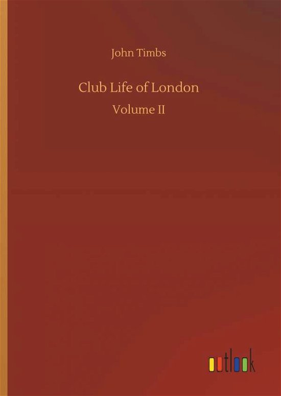 Cover for John Timbs · Club Life of London (Hardcover Book) (2018)