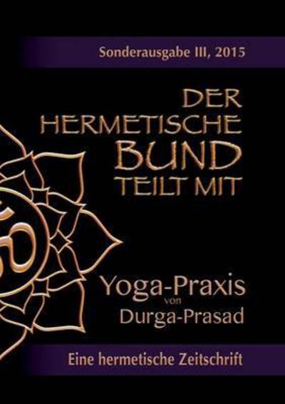Cover for Durga Prasad · Der Hermetische Bund Teilt Mit: Sonderausgabe Nr. III (Paperback Book) (2015)