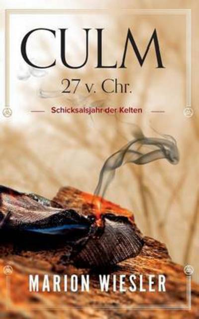 Culm 27 v. Chr.: Schicksalsjahr der Kelten - Marion Wiesler - Books - Books on Demand - 9783739207841 - May 20, 2019