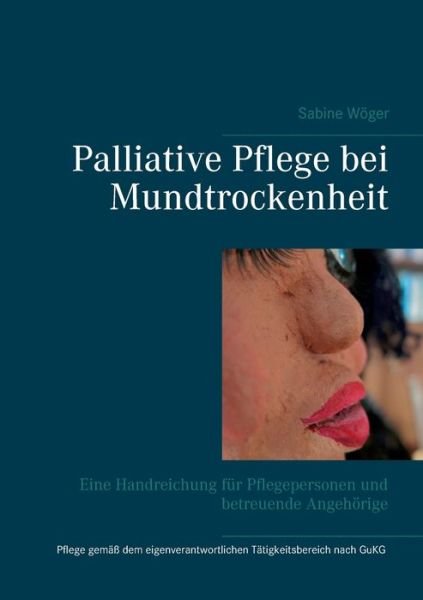 Cover for Wöger · Palliative Pflege bei Mundtrocken (Book) (2020)