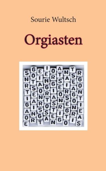 Cover for Sourie Wultsch · Orgiasten (Paperback Book) (2020)