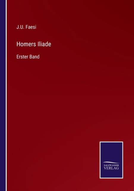 Cover for J U Faesi · Homers Iliade (Taschenbuch) (2022)