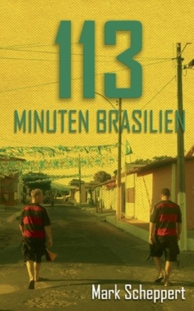 Cover for Mark Scheppert · 113 Minuten Brasilien (Paperback Book) (2021)