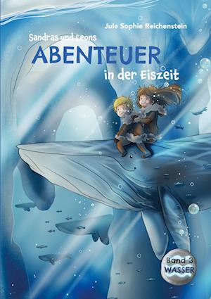 Cover for Jule Sophie Reichenstein · Sandras und Leons Abenteuer in der Eiszeit (Book) (2023)