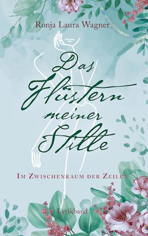 Cover for Ronja Laura Wagner · Das Flüstern meiner Stille (Book) (2024)