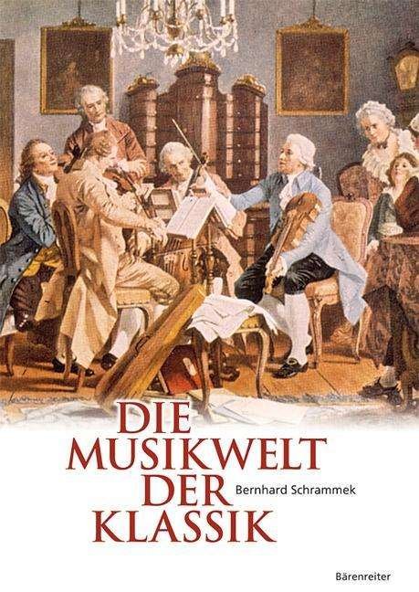 Cover for Bernhard Schrammek · Die Musikwelt Der Klassik (Book) (2011)