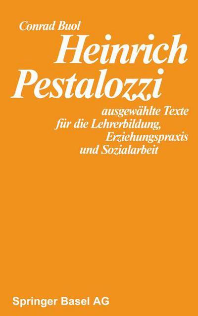Heinrich Pestalozzi: Ausgewahlte Texte Fur Die Lehrerbildung, Erziehungspraxis Und Sozialarbeit - Buol - Books - Birkhauser Verlag AG - 9783764308841 - 1976