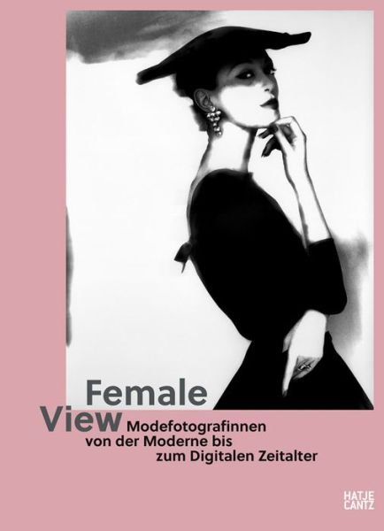 Cover for Antje-britt M Hlmann · Female View: Women Fashion Photographers from Modernity to the Digital Age (Hardcover bog) [Bilingual edition] (2022)