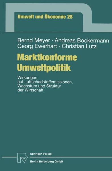 Cover for Meyer, Bernd,   Dr · Marktkonforme Umweltpolitik: Wirkungen Auf Luftschadstoffemissionen, Wachstum Und Struktur Der Wirtschaft - Umwelt Und OEkonomie (Hardcover Book) [1999 edition] (1999)