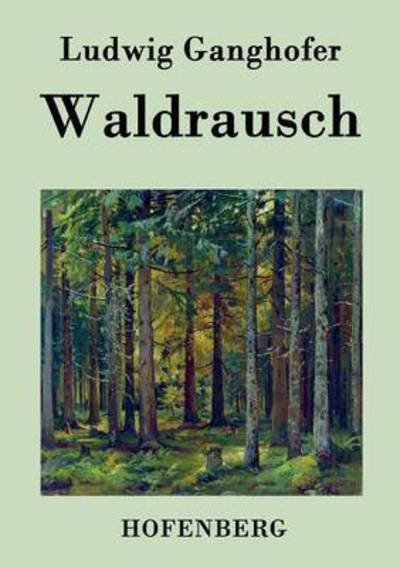 Cover for Ludwig Ganghofer · Waldrausch (Paperback Bog) (2015)