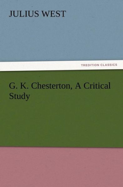 Cover for Julius West · G. K. Chesterton, a Critical Study (Paperback Book) (2012)