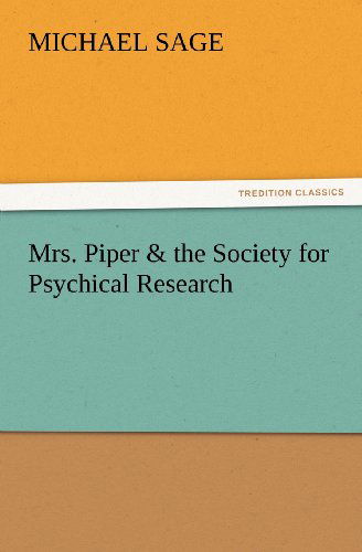 Cover for Michael Sage · Mrs. Piper &amp; the Society for Psychical Research (Tredition Classics) (Taschenbuch) (2012)