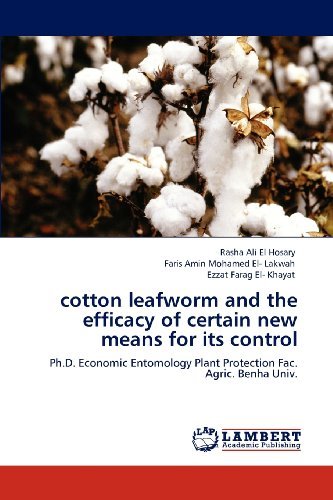 Cover for Ezzat Farag El- Khayat · Cotton Leafworm and the Efficacy of Certain New Means for Its Control: Ph.d. Economic Entomology Plant Protection Fac. Agric. Benha Univ. (Paperback Book) (2012)