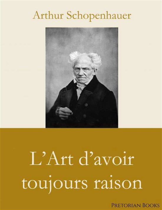 Cover for Arthur Schopenhauer · L'Art d'avoir toujours raison (Paperback Book) (2021)