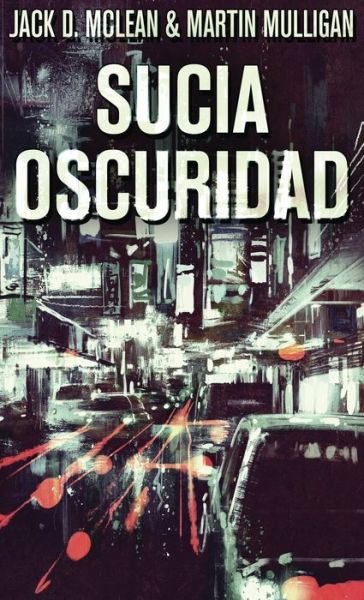 Cover for Martin Mulligan · Sucia Oscuridad (Inbunden Bok) [Edicion Estandar de Tapa Dura edition] (2021)