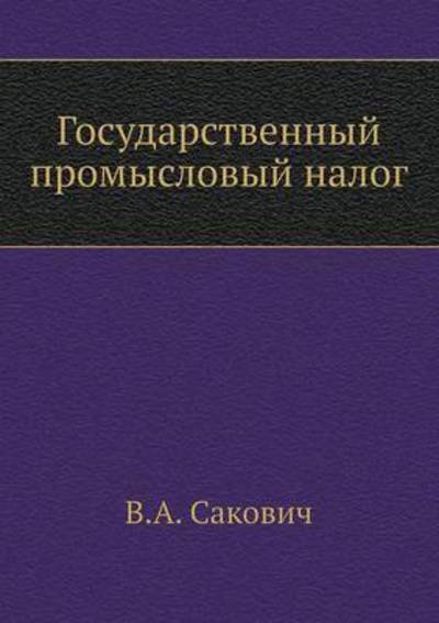 Gosudarstvennyj Promyslovyj Nalog - V a Sakovich - Bücher - Book on Demand Ltd. - 9785517966841 - 6. September 2019