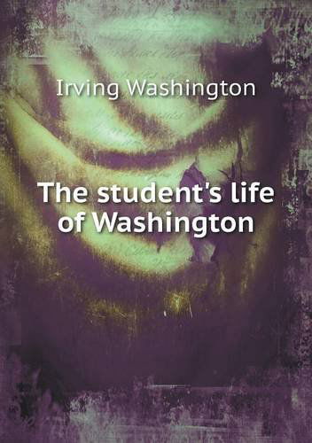 Cover for Irving Washington · The Student's Life of Washington (Paperback Book) (2013)